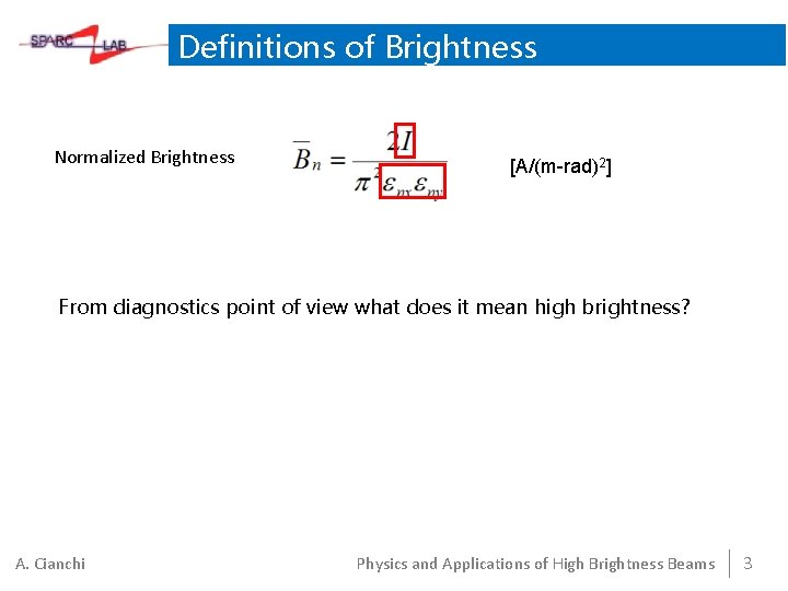 Definitions of Brightness Normalized Brightness [A/(m-rad)2] From diagnostics point of view what does it