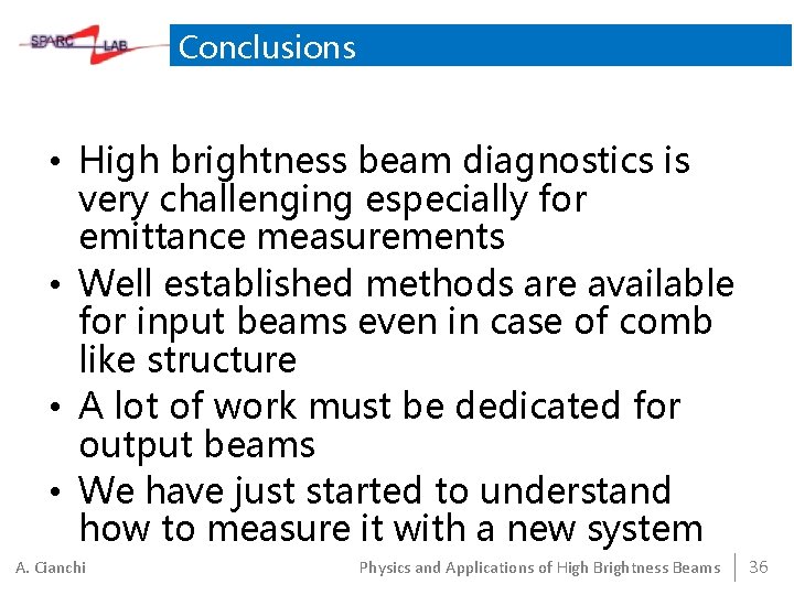 Conclusions • High brightness beam diagnostics is very challenging especially for emittance measurements •