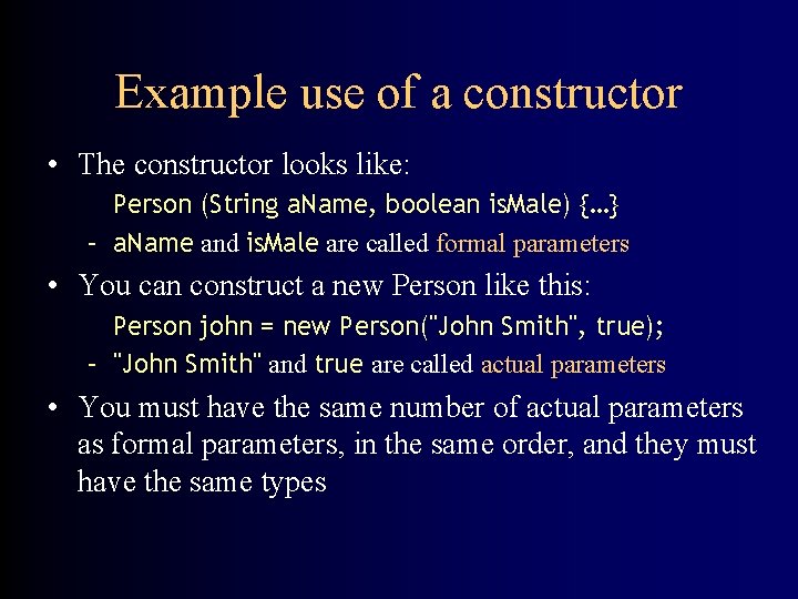 Example use of a constructor • The constructor looks like: Person (String a. Name,