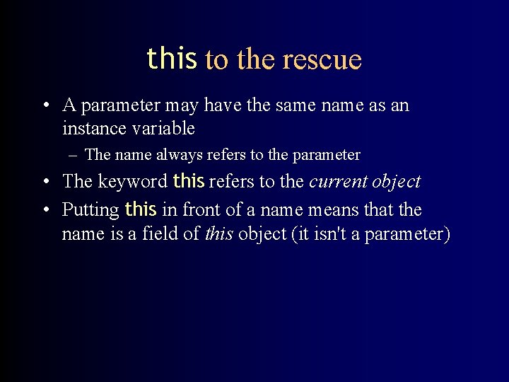 this to the rescue • A parameter may have the same name as an