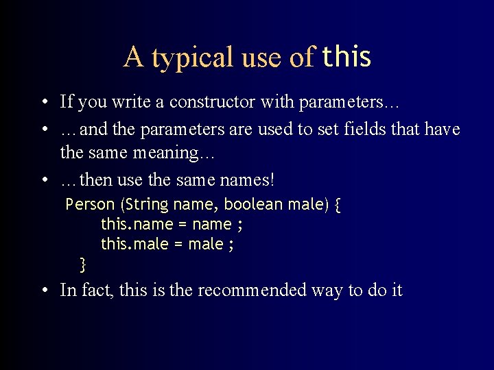 A typical use of this • If you write a constructor with parameters… •