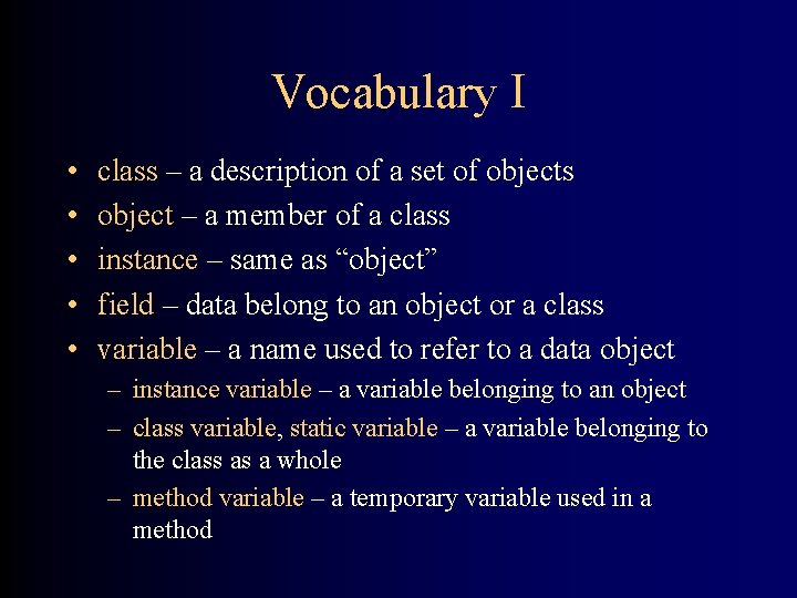 Vocabulary I • • • class – a description of a set of objects