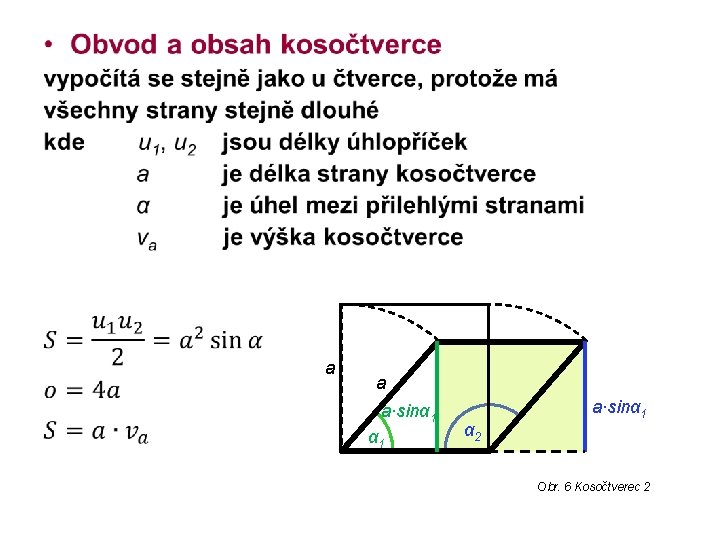  • a a a∙sinα 1 α 2 a∙sinα 1 Obr. 6 Kosočtverec 2