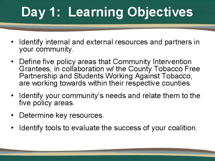 Day 1: Learning Objectives • Identify internal and external resources and partners in your