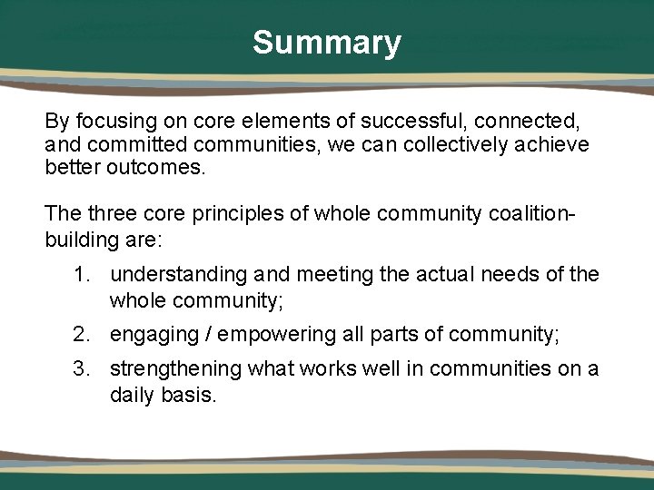 Summary By focusing on core elements of successful, connected, and committed communities, we can