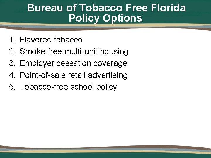 Bureau of Tobacco Free Florida Policy Options 1. 2. 3. 4. 5. Flavored tobacco