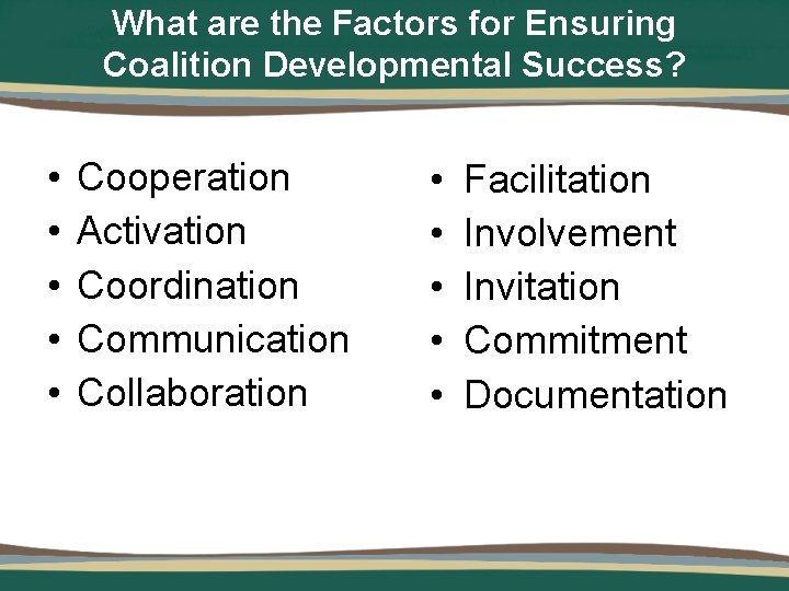 What are the Factors for Ensuring Coalition Developmental Success? • • • Cooperation Activation