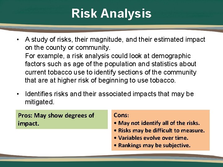 Risk Analysis • A study of risks, their magnitude, and their estimated impact on