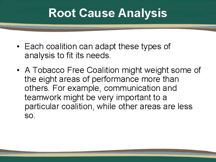 Root Cause Analysis • Each coalition can adapt these types of analysis to fit