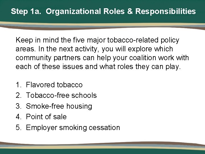 Step 1 a. Organizational Roles & Responsibilities Keep in mind the five major tobacco-related