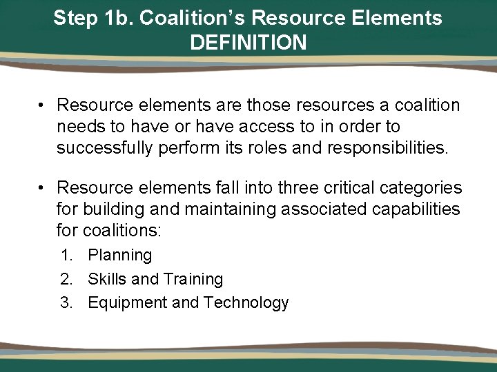 Step 1 b. Coalition’s Resource Elements DEFINITION • Resource elements are those resources a