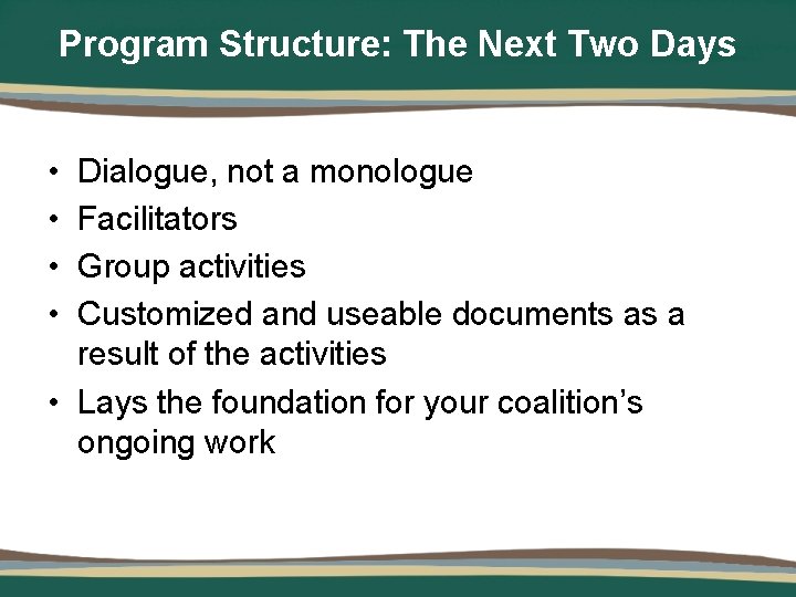 Program Structure: The Next Two Days • • Dialogue, not a monologue Facilitators Group