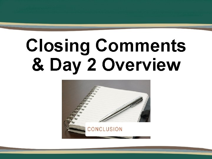 Closing Comments & Day 2 Overview 