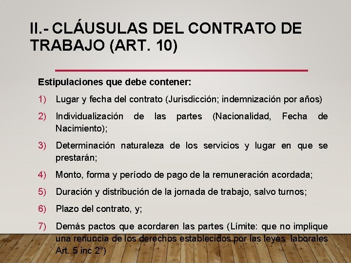 II. - CLÁUSULAS DEL CONTRATO DE TRABAJO (ART. 10) Estipulaciones que debe contener: 1)