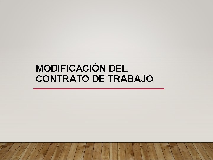 MODIFICACIÓN DEL CONTRATO DE TRABAJO 