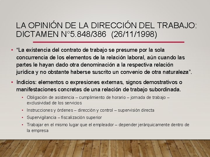 LA OPINIÓN DE LA DIRECCIÓN DEL TRABAJO: DICTAMEN N° 5. 848/386 (26/11/1998) • “La