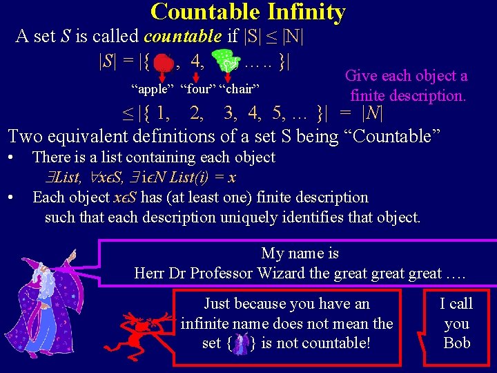 Countable Infinity A set S is called countable if |S| ≤ |N| |S| =