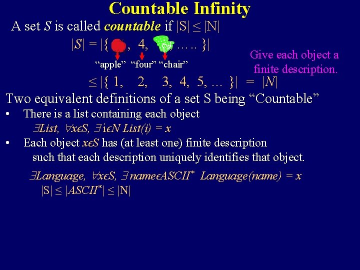 Countable Infinity A set S is called countable if |S| ≤ |N| |S| =