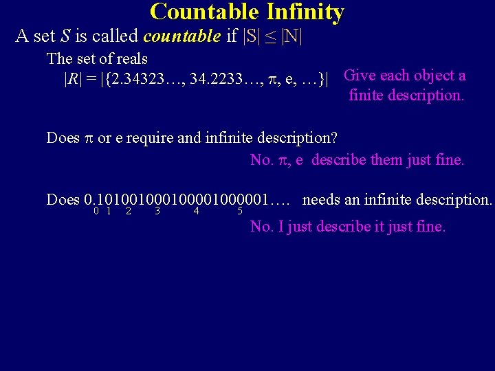 Countable Infinity A set S is called countable if |S| ≤ |N| The set