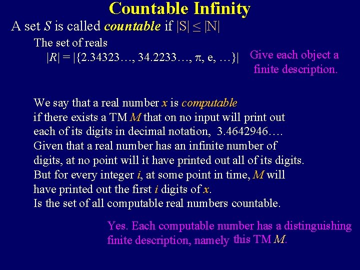 Countable Infinity A set S is called countable if |S| ≤ |N| The set