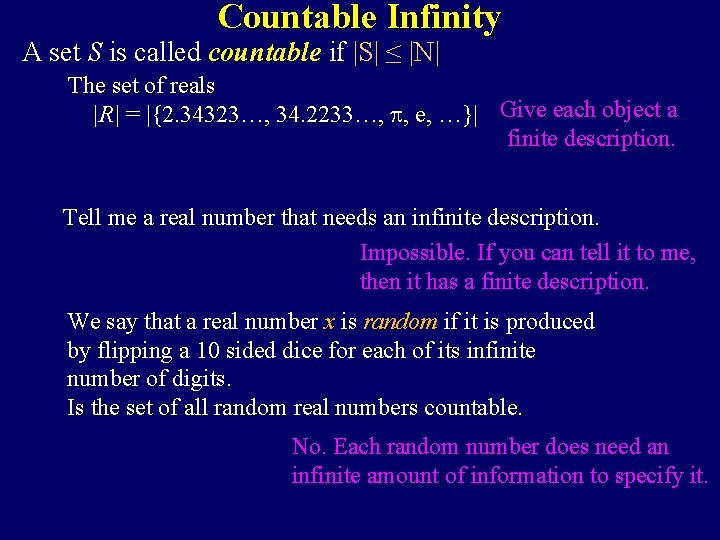 Countable Infinity A set S is called countable if |S| ≤ |N| The set