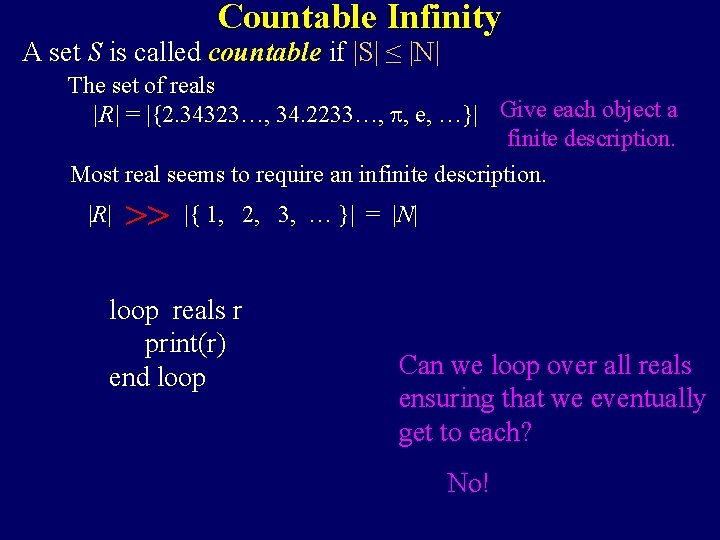 Countable Infinity A set S is called countable if |S| ≤ |N| The set