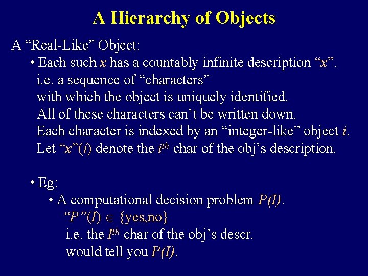 A Hierarchy of Objects A “Real-Like” Object: • Each such x has a countably