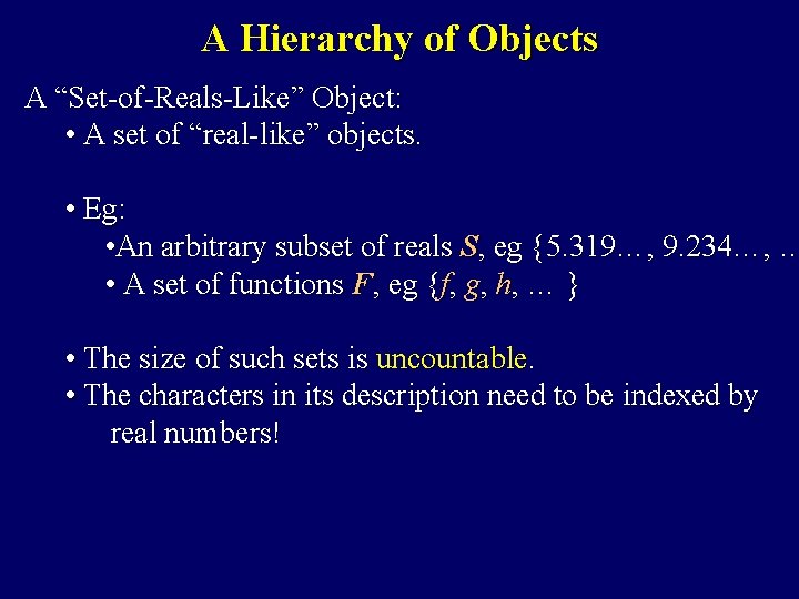 A Hierarchy of Objects A “Set-of-Reals-Like” Object: • A set of “real-like” objects. •