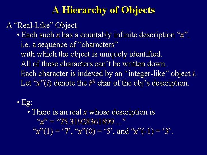 A Hierarchy of Objects A “Real-Like” Object: • Each such x has a countably