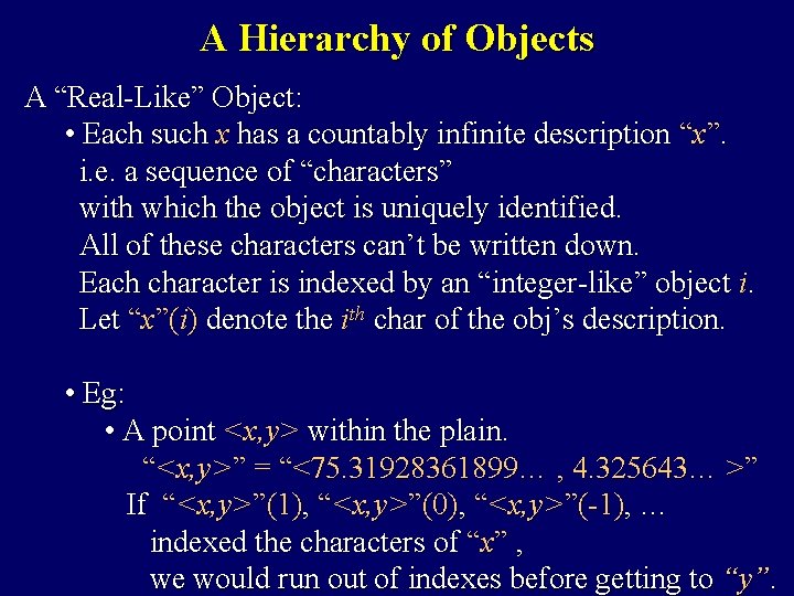 A Hierarchy of Objects A “Real-Like” Object: • Each such x has a countably