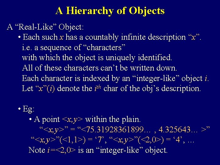A Hierarchy of Objects A “Real-Like” Object: • Each such x has a countably