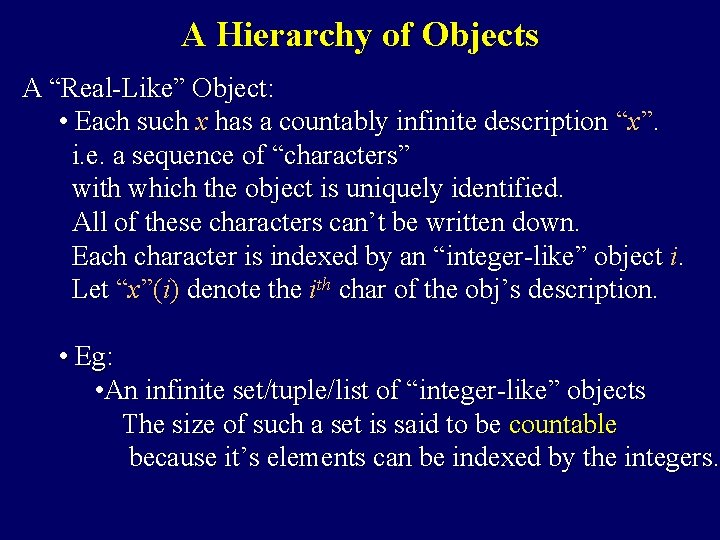 A Hierarchy of Objects A “Real-Like” Object: • Each such x has a countably