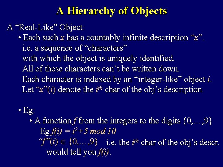 A Hierarchy of Objects A “Real-Like” Object: • Each such x has a countably