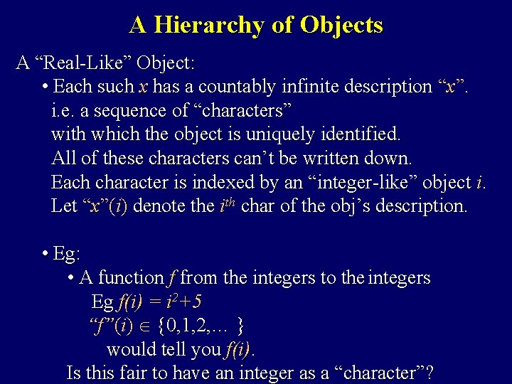 A Hierarchy of Objects A “Real-Like” Object: • Each such x has a countably