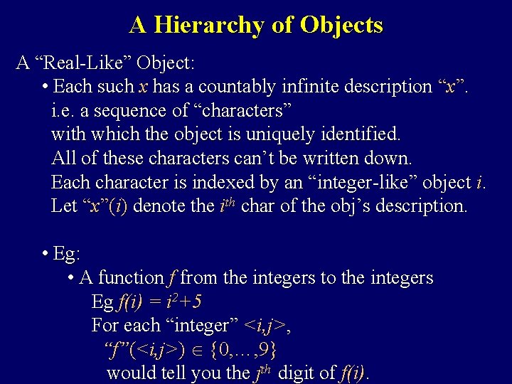 A Hierarchy of Objects A “Real-Like” Object: • Each such x has a countably