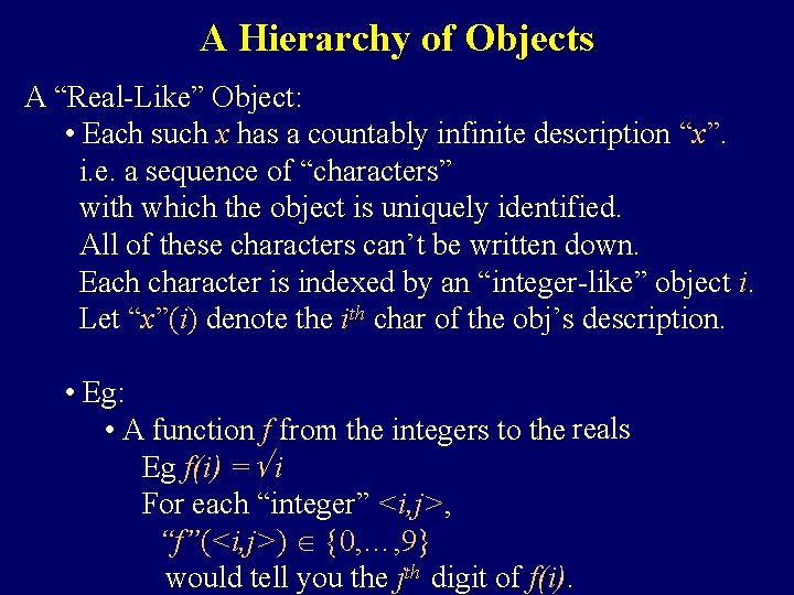 A Hierarchy of Objects A “Real-Like” Object: • Each such x has a countably