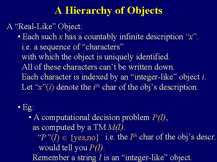 A Hierarchy of Objects A “Real-Like” Object: • Each such x has a countably