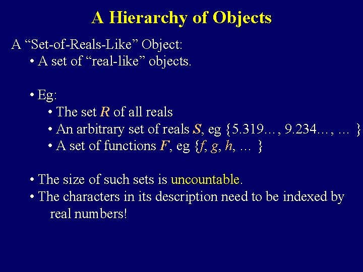 A Hierarchy of Objects A “Set-of-Reals-Like” Object: • A set of “real-like” objects. •