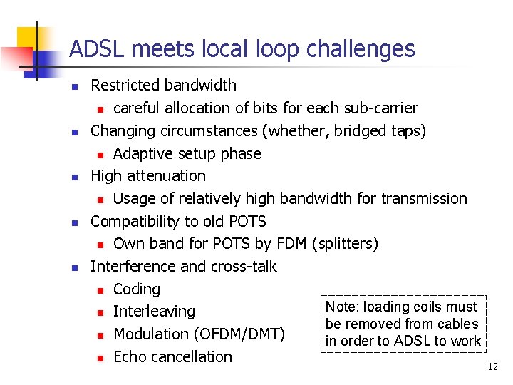 ADSL meets local loop challenges n n n Restricted bandwidth n careful allocation of