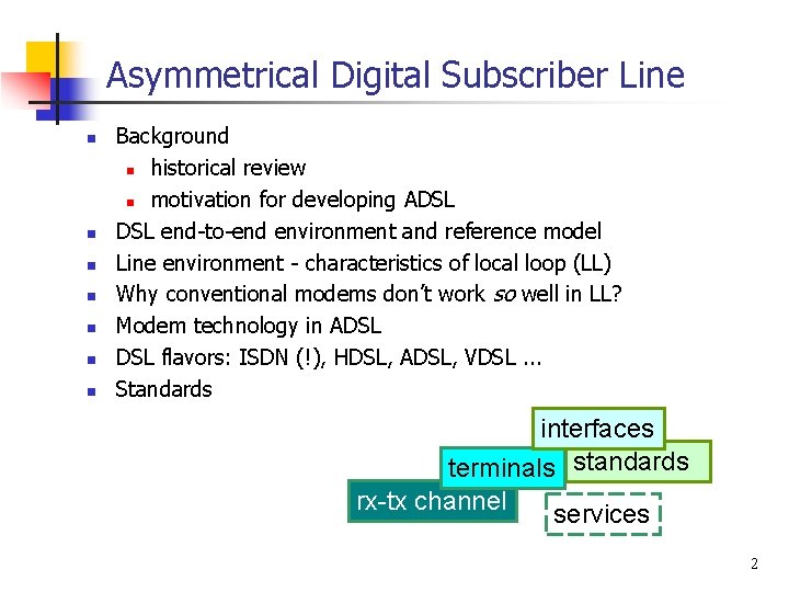 Asymmetrical Digital Subscriber Line n n n n Background n historical review n motivation