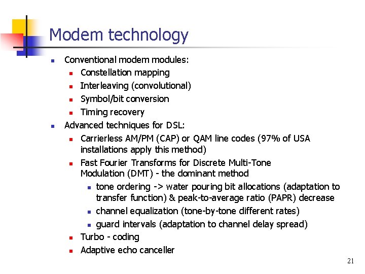 Modem technology n n Conventional modem modules: n Constellation mapping n Interleaving (convolutional) n