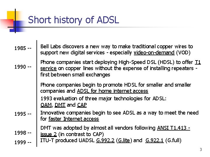 Short history of ADSL 1985 -- Bell Labs discovers a new way to make