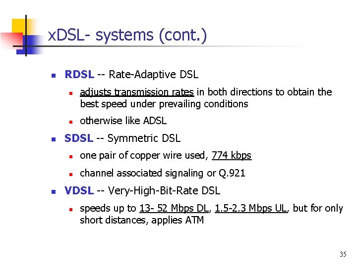 x. DSL- systems (cont. ) n RDSL -- Rate-Adaptive DSL n n adjusts transmission