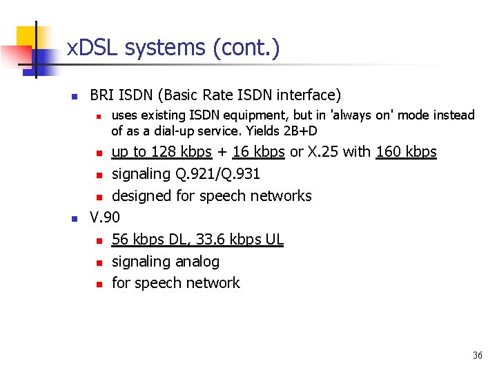 x. DSL systems (cont. ) n BRI ISDN (Basic Rate ISDN interface) n uses