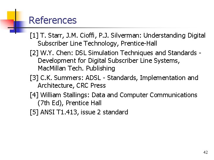 References [1] T. Starr, J. M. Cioffi, P. J. Silverman: Understanding Digital Subscriber Line