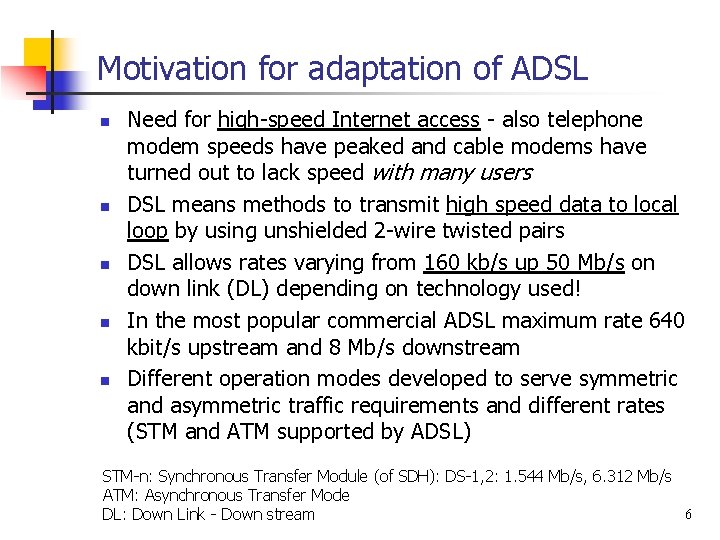 Motivation for adaptation of ADSL n n n Need for high-speed Internet access -