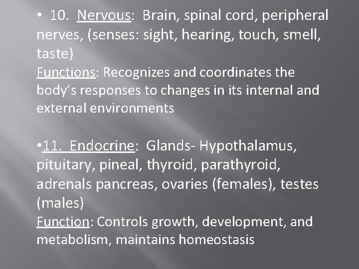  • 10. Nervous: Brain, spinal cord, peripheral nerves, (senses: sight, hearing, touch, smell,