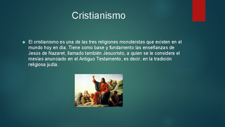 Cristianismo El cristianismo es una de las tres religiones monoteístas que existen en el