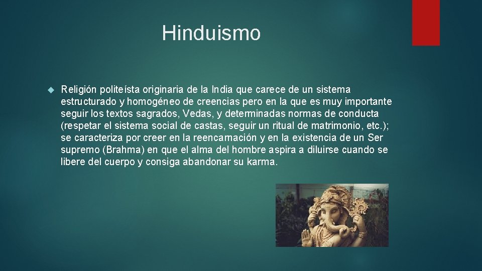 Hinduismo Religión politeísta originaria de la India que carece de un sistema estructurado y