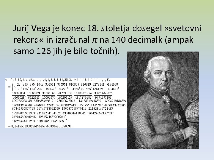 Jurij Vega je konec 18. stoletja dosegel » svetovni rekord « in izračunal π
